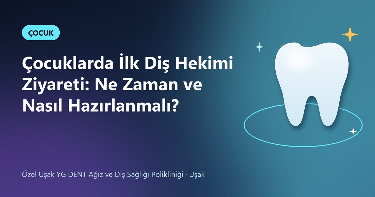 Çocuklarda İlk Diş Hekimi Ziyareti: Ne Zaman ve Nasıl Hazırlanmalı? – YG Dent blog kapak görseli