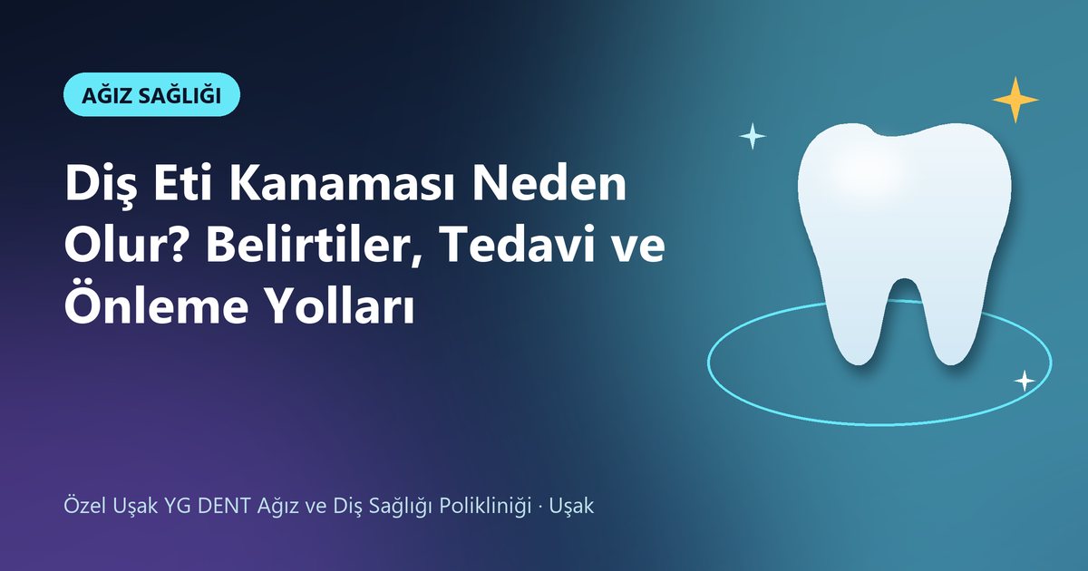 Diş Eti Kanaması Neden Olur? Belirtiler, Tedavi ve Önleme Yolları – YG Dent blog kapak görseli